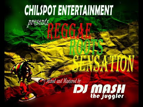 Reggae Roots sensation mix vol 1 Dj Mash the juggler Chilspot Entertainment