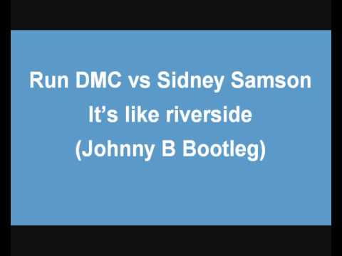 Run DMC vs Sidney Samson - It's like riverside (Johnny B Bootleg)