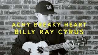 ACHY BREAKY HEART - Billy Ray Cyrus (Ukulele Cover)