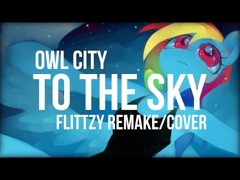 Owl City - To The Sky [Flittzy Remake/Cover]