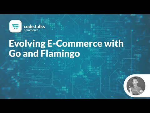 code.talks commerce 2019 - Evolving E-Commerce with Go and Flamingo