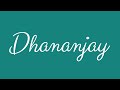 Learn how to Sign the Name Dhananjay Stylishly in Cursive Writing