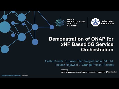 Demonstration of ONAP for xNF Based 5G Service Orchestration. - Seshu Kumar & Łukasz Rajewski