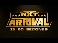 NXT ArRIVAL In 60 Seconds