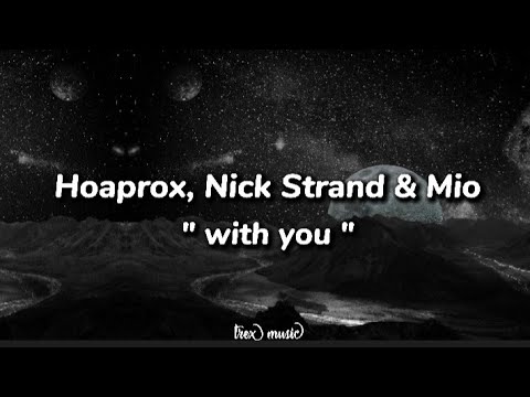 Hoaprox, Nick Strand & Mio - With you (lyrics)
