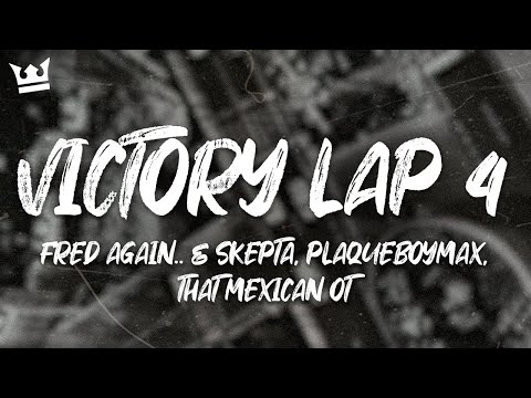 Fred again.. - Victory Lap Four (That Mexican OT Version) (Lyrics)