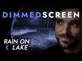 Rain on Lake for a Deep Sleep - Dimmed Screen | Rain Sounds for Sleeping - Pure Relaxing Vibes