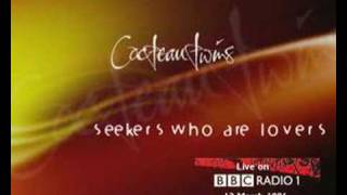 Cocteau Twins - Seekers Who Are Lovers Live