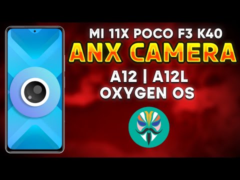 Anx Camera for Mi 11x Poco F3 Redmi K40 | All Android 12 and Android 12L Roms and Oxygen OS Roms 💥🔥