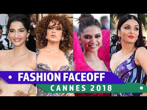 Cannes 2018 : Fashion Faceoff | Aishwarya Rai vs Deepika Padukone vs Kangana Ranaut vs  Sonam Kapoor