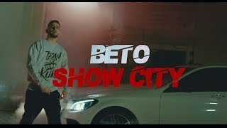 BETO - SHOW CITY (PROD.BY B.O BEATZ & CLAY) BETO - SHOW CITY (PROD.BY B.O BEATZ & CLAY)