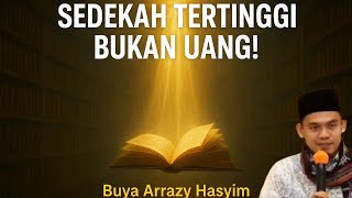 Download lagu “SEDekah Tertinggi Bukan Uang! Inilah ‘Ilmu yang Membuka Surga’ – Buya Arrazy Hasyim” mp3