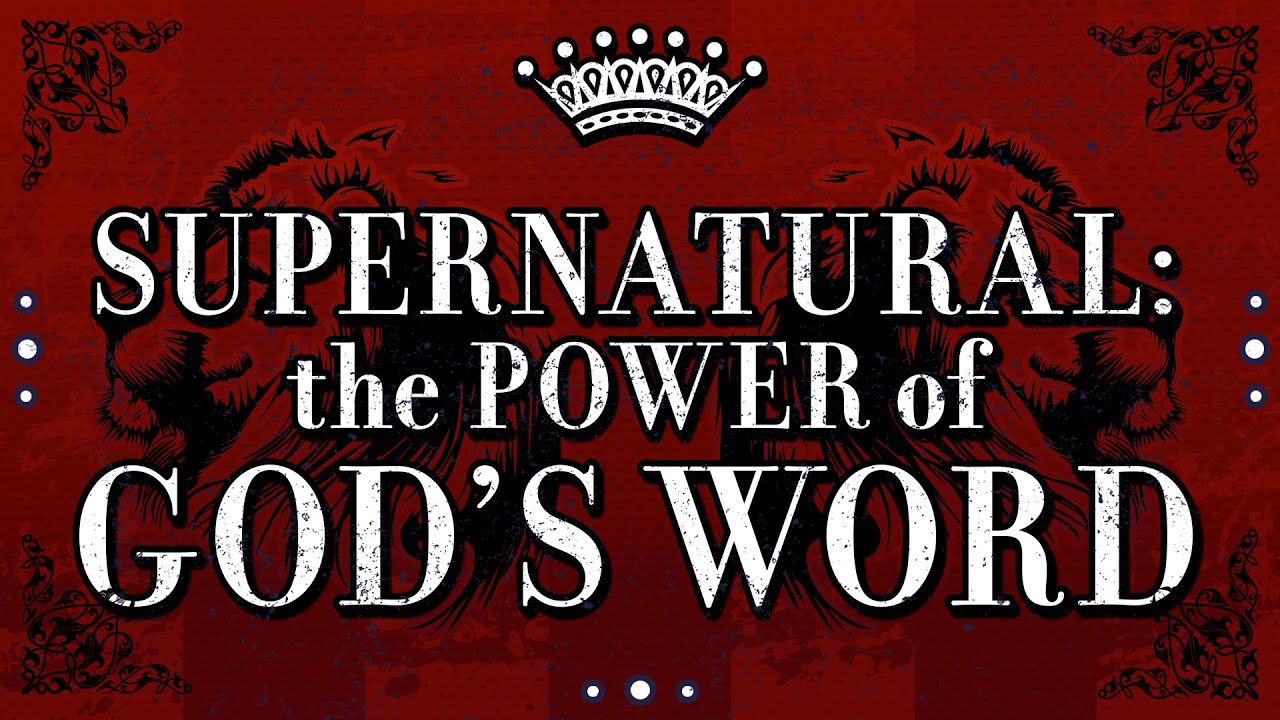 Supernatural: The Power of God's Word