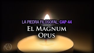 44. El Magnum Opus