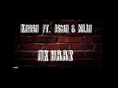 Ismo ft Kosso & Nijo - Ok haar
