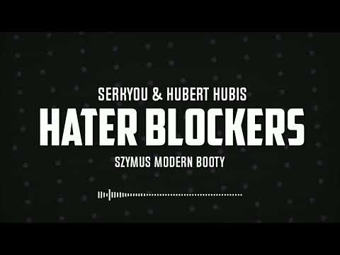 SERKYOU X Hubert Hubis - Hater Blockers (SzymUs Modern Booty) 2026