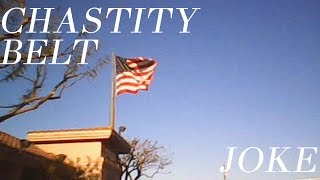 Chastity Belt - &quot;Joke&quot; [OFFICIAL VIDEO]