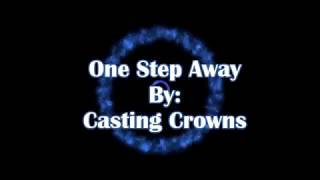Casting Crowns One Step Away (Lyric Video)