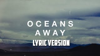 Oceans Away  ARIZONA  Lyrics Version