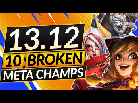 10 NEW BROKEN Champions for Patch 13.12 - BEST Champs to MAIN - LoL Meta Guide