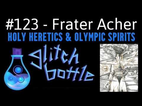 #123 - Holy Heretics with Frater Acher | Glitch Bottle