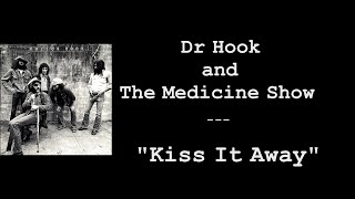 Dr Hook and The Medicine Show ~ "Kiss It Away"