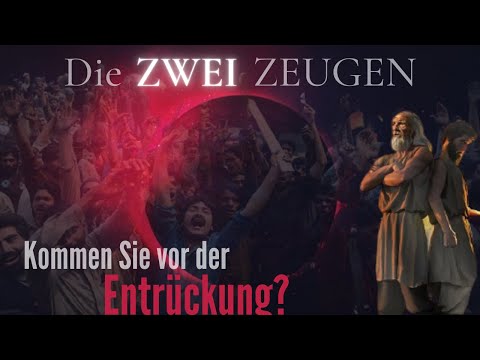Die 2 Zeugen aus Offenbarung 11 Glaubst du, dass sie vor oder nach der Entrückung kommen werden?