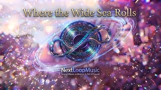 Where the Wide Sea Rolls  | Upbeat Electronic BGM / Drive BGM /ドライブ用BGM