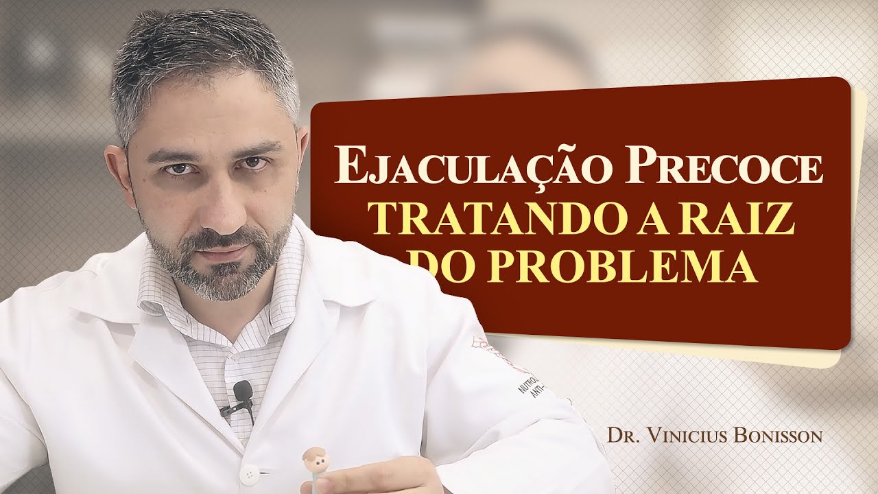 Ejaculação Precoce - Tratando a Raiz do Problema
