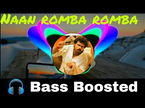 Naan romba romba | siruthai | Bass Boosted | Heavy Bass | Bass Booster Bass