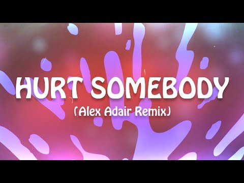 Noah Kahan & Julia Michaels - Hurt Somebody (Lyrics) (Alex Adair Remix)