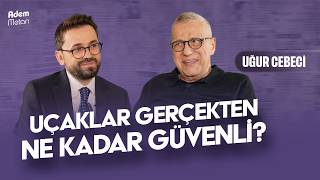 Uğur Cebeci: Uçak Kazaları, Türbülans, THY ve İstanbul Havalimanı  | @AdemMetan