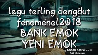Download lagu Lagu Tarling Dangdut FENOMENAL 2018 BANK EMOK 'YENI EMOK' mp3