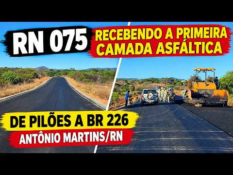 A RN 075 RECEBENDO A PRIMEIRA CAMADA ASFÁLTICA, DE PILÕES/RN A BR 226. 