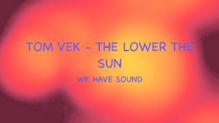 Tom Vek - The Lower The Sun