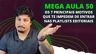 Mega Aula #50: 7 motivos que te impedem de entrar nas playlists editoriais do Spotify