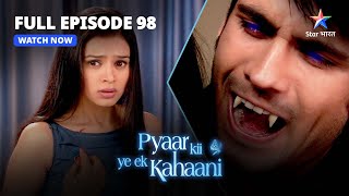 FULL EPISODE-98  Pyaar Kii Ye Ek Kahaani  Piya Ke 