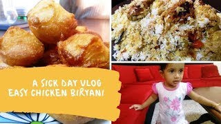 A Day In My Life /Sick Day In My life/Easy Chicken Biriyani Recipe/Instant Unniyappam Recipe