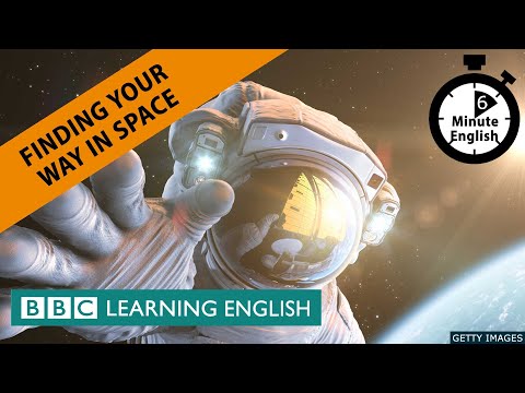 在太空中找到自己的方向 - 6分鐘英語 (Finding your way in space - 6 Minute English)