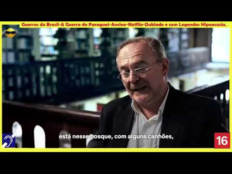 Tv Educativa  A GUERRA DO PARAGUAY 09  Netflix Dublado e com Legendas Surdez Hipoacusia