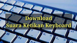 Download lagu Efek Suara Ketikan Keyboard Komputer mp3