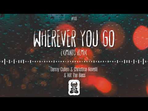 Danny Cullen & Christina Novelli & Hit The Bass - Wherever You Go (Eximinds Extended Remix)