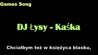 Dj Łysy- Kaśka Tekst