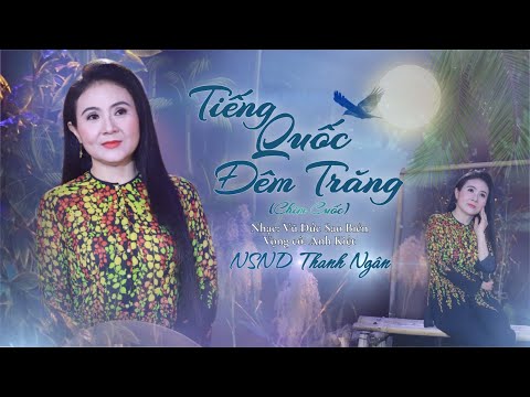 TIẾNG QUỐC ĐÊM TRĂNG - NSND Thanh Ngân | Tuyệt đỉnh hát tân cổ| TIẾNG HÁT ĐI CÙNG NĂM THÁNG.