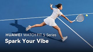 HUAWEI WATCH FIT 5 Series - Spark Your Vibe
