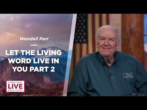 Let the Living Word Live in You Part 2 - Wendell Parr - CDLBS for May 16, 2024