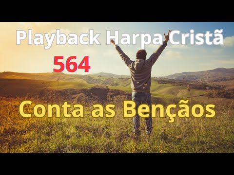 PLAYBACK - Harpa Cristã - 564 - Conta as Bençãos - com letra