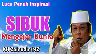 Download lagu Sibuk Mengejar Dunia | KH Zainudin MZ mp3
