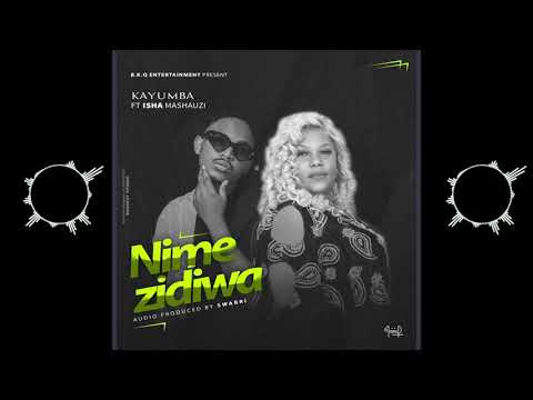 KAYUMBA FT ISHAAMASHAUZ  NIMEZIDIWA (OFFICIAL AUDIO)