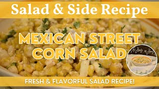 Mexican Street Corn Salad | Salad or Side Dish | Fresh & Flavorful Salad Recipe!